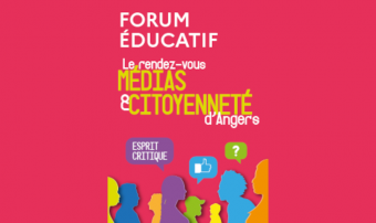 Un forum éducatif, autour des médias et de la citoyenneté, le 18 mai prochain à Angers