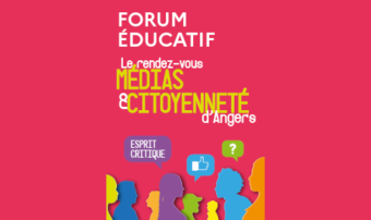 Un forum éducatif, autour des médias et de la citoyenneté, le 18 mai prochain à Angers